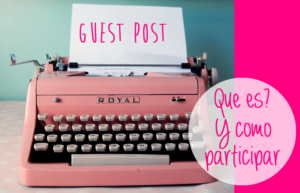 PORQUE ESCRIBIR GUEST POST en mama investigadora