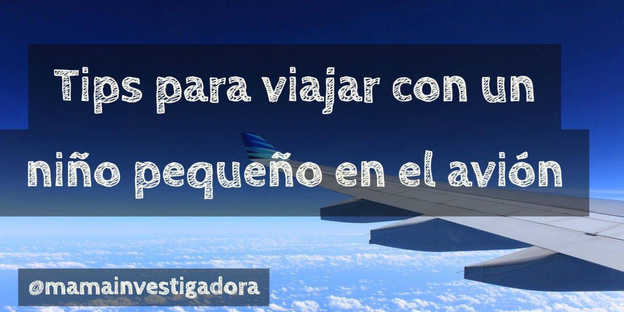 7 Tips para viajar con un niño pequeño en el avión