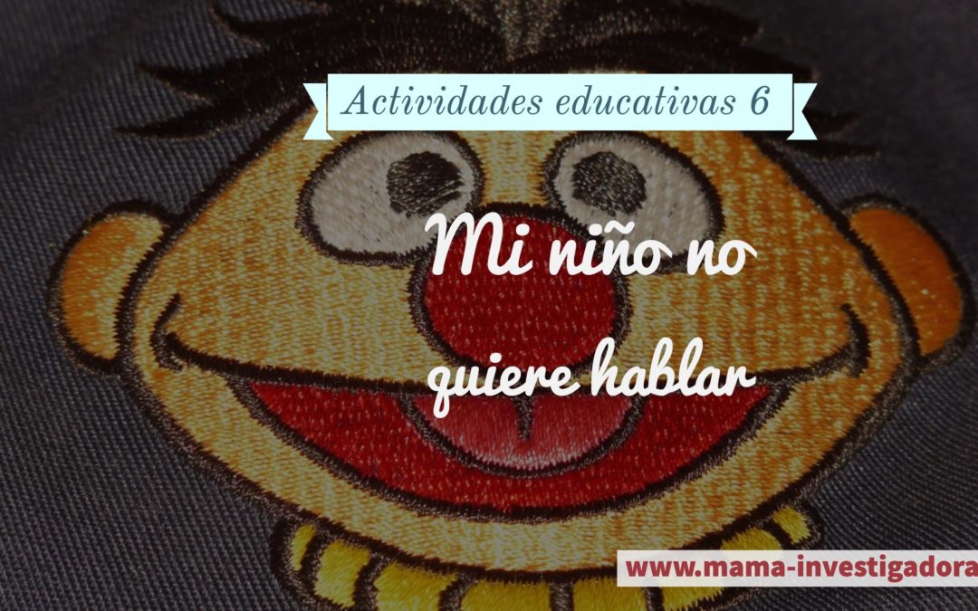 Mi niño no quiere  hablar – Cómo ayudarlo – Actividades educativas