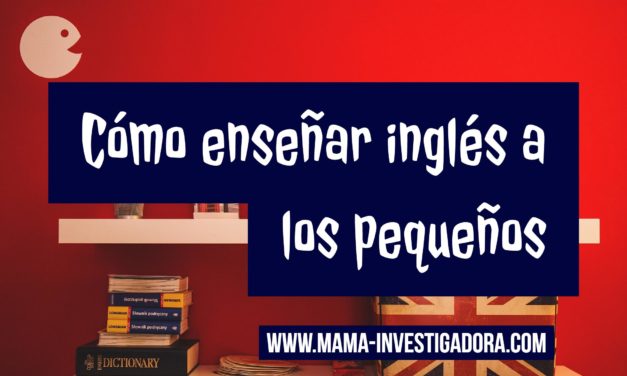 Cómo enseñar inglés a los pequeños