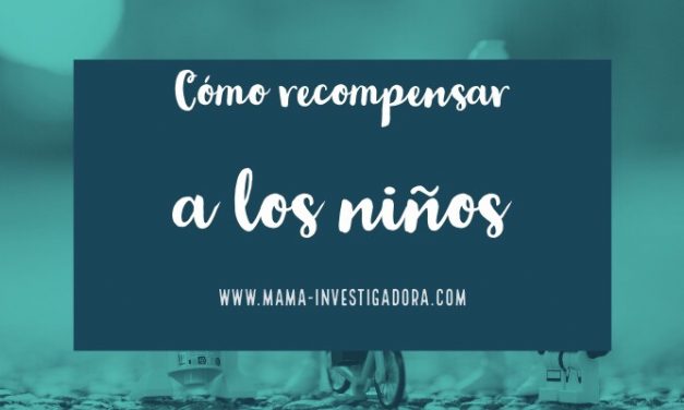 Cómo recompensar a los niños…