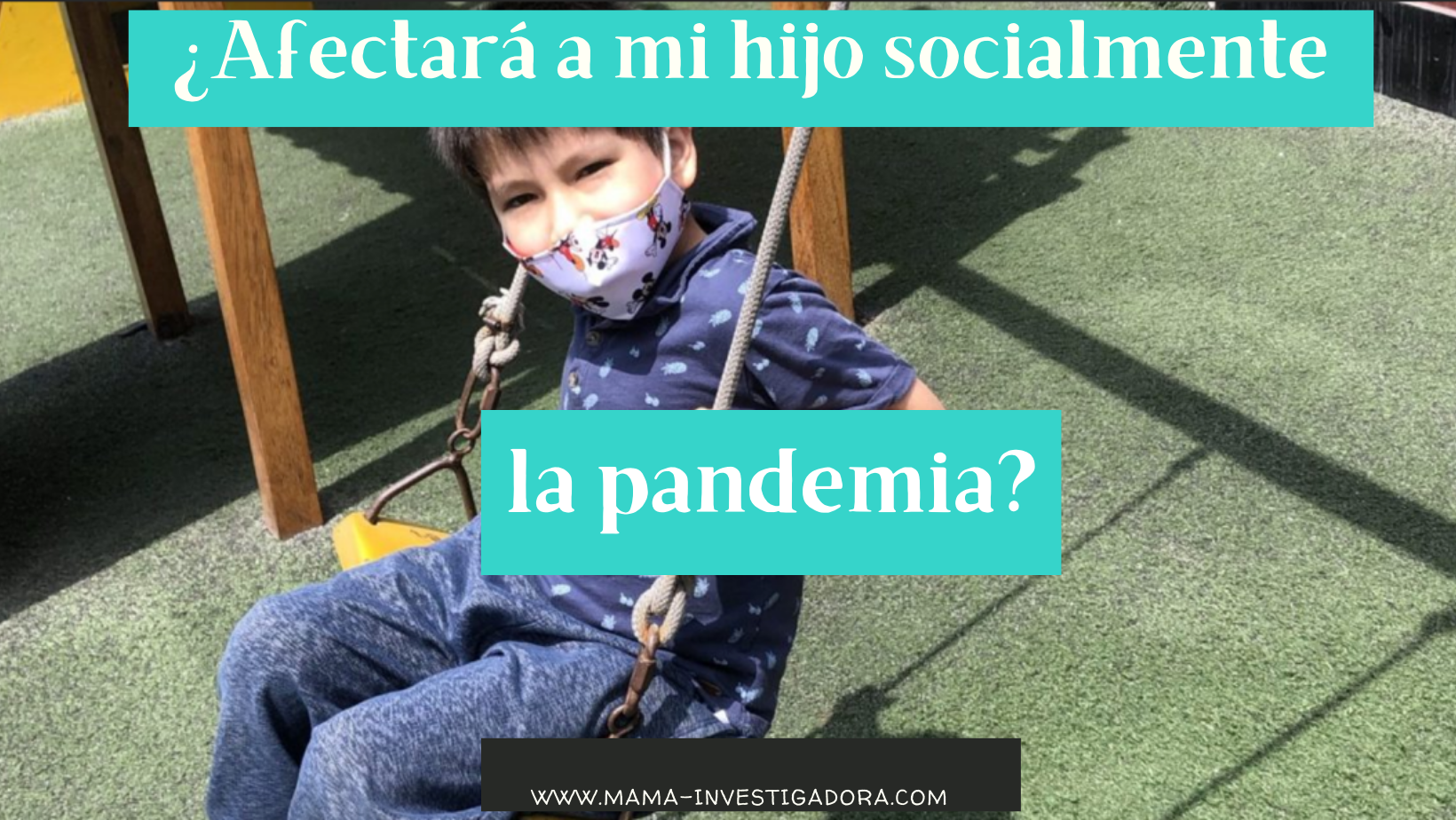 Cómo le afectará socialmente a mi hijo la pandemia